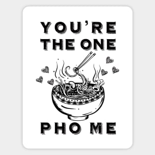 You're the One Pho Me Magnet